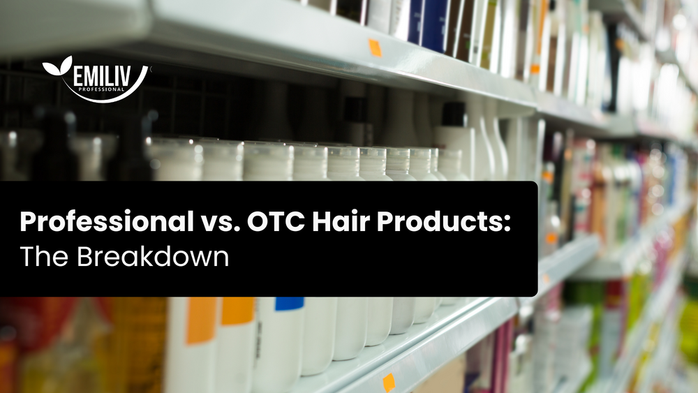 Professional vs. OTC Hair Products: The Breakdown
