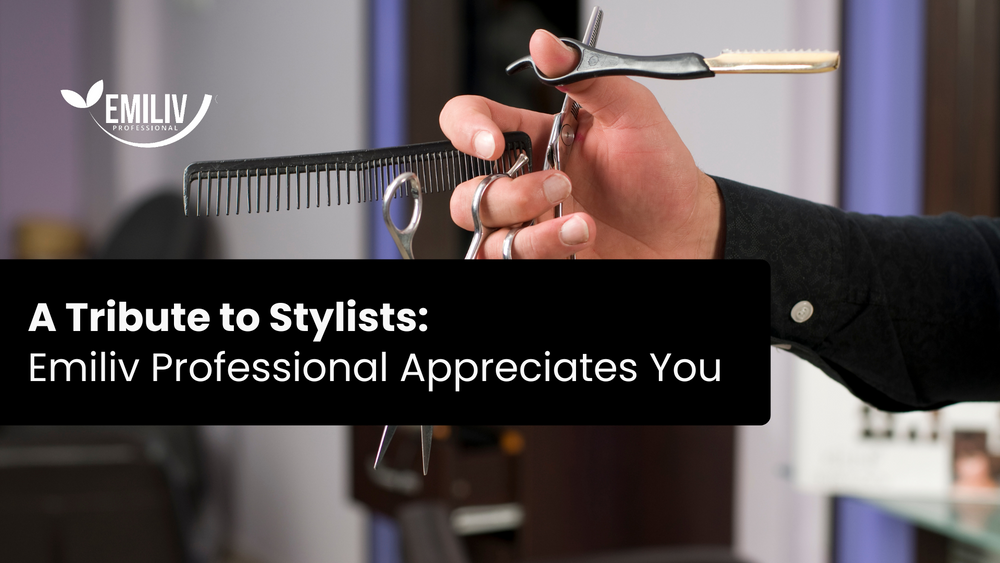 A Tribute to Stylists: Emiliv Professional Appreciates You