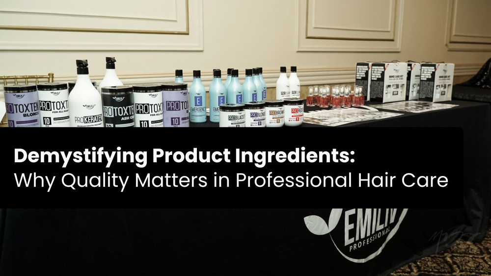 Demystifying Product Ingredients: Why Quality Matters in Professional Hair Care