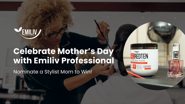 Celebrate Mother’s Day with Emiliv Professional: Nominate a Stylist Mom to Win!