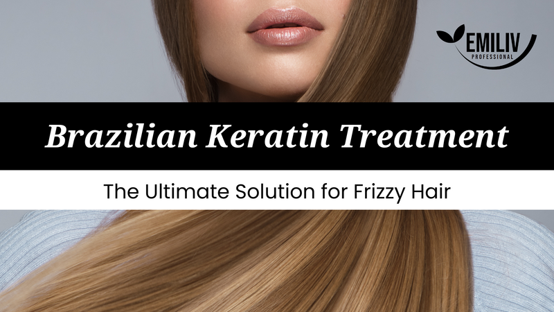 Brazilian Keratin Treatment: The Ultimate Solution for Frizzy Hair