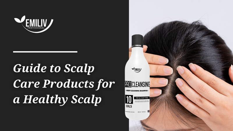 Guide to Scalp Care Products for a Healthy Scalp