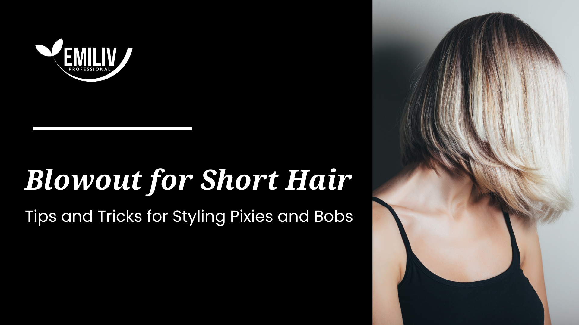Blowout for Short Hair: Tips and Tricks for Styling Pixies and Bobs