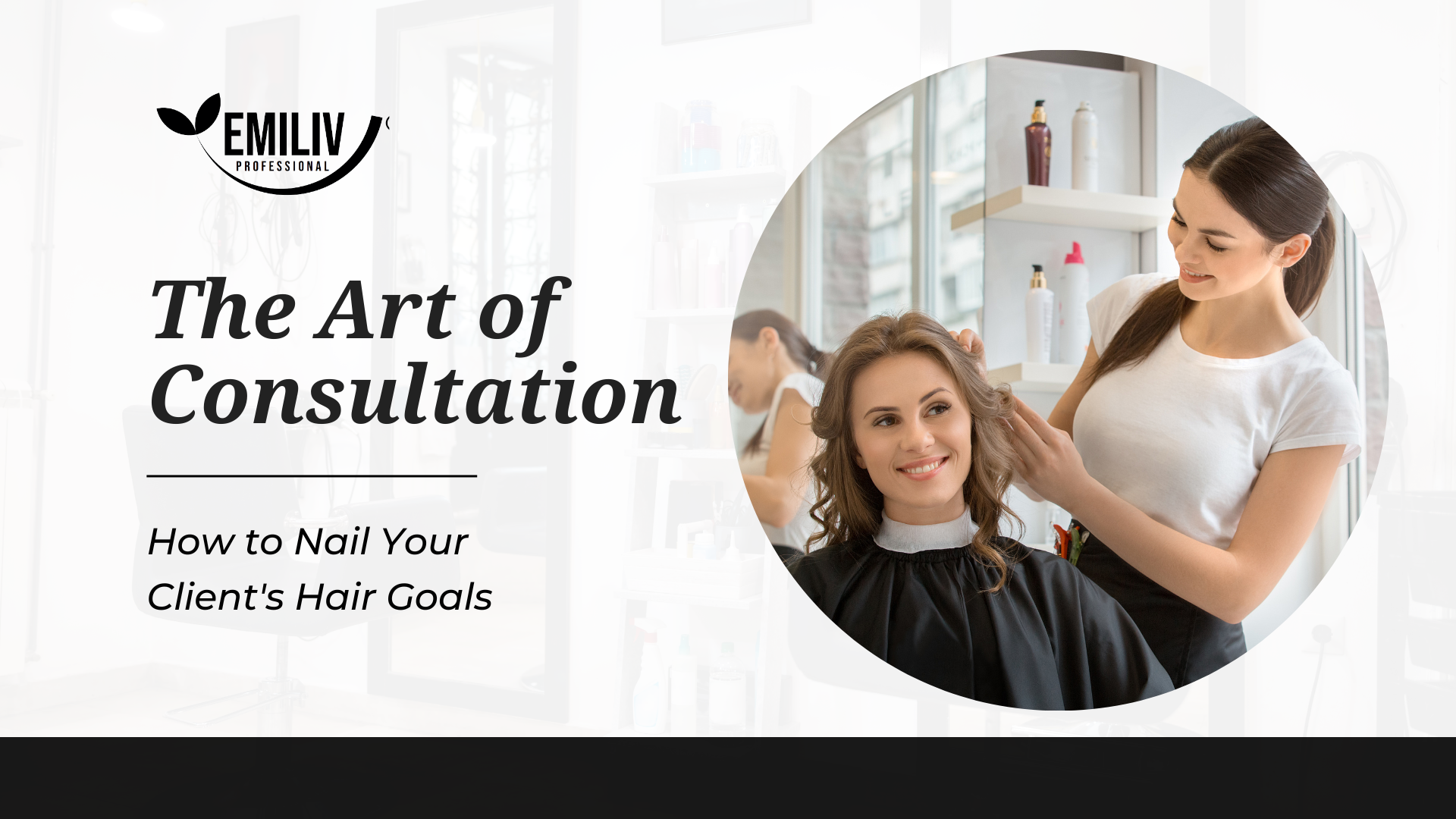 The Art of Consultation: How to Nail Your Client's Hair Goals