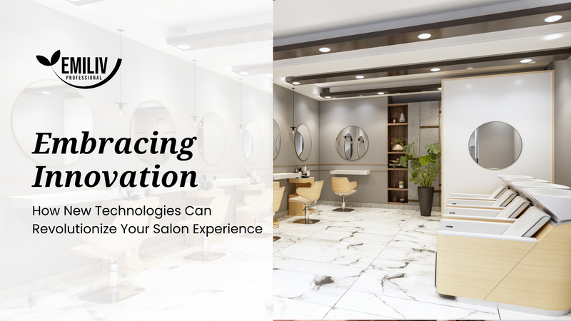 Embracing Innovation: How New Technologies Can Revolutionize Your Salon Experience